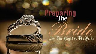 "Preparing the Bride" - Part 3