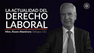 Diálogos CEC: La actualidad del Derecho Laboral