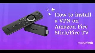 How to install a VPN on Amazon Firestick (2021 version)