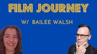 Film Journey Series #10 (Bailee Walsh)