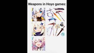 Weapons in Hoyo Games be like