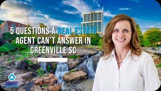 Here are 5 questions a real estate agent can’t answer in Greenville SC