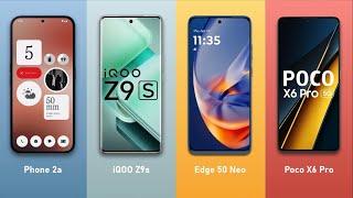 Nothing Phone 2a  vs  iQOO Z9s vs Moto Edge 50 NeovsPoco X6 Pro Full Comparison