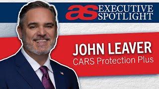 Executive Spotlight with John Leaver of CARS Protection Plus