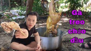 THỬ LÀM GÀ TREO CHẢO DẦU | NGUYỄN QUỐC TÙNG