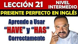 Lección 21. Present Perfect | Cómo usar HAVE y HAS en INGLES