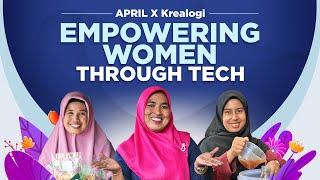 APRIL X Krealogi: Empowering Women Through Tech (Pemberdayaan Perempuan Melalui Teknologi)