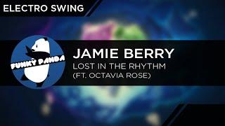 #ElectroSwing | Jamie Berry Feat. Octavia Rose - Lost In the Rhythm