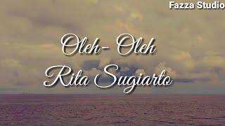 Oleh Oleh - Rita Sugiarto | Berangkatlah Sayang Hati-hati Di Jalan [ Lirik ]