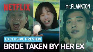 [PREVIEW] Bride Taken By Her Ex | Mr. Plankton | Netflix [ENG SUB]