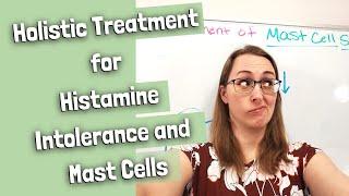 Holistic Treatment for Histamine Intolerance and Mast Cells