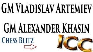  GM Vladislav Artemiev vs GM Alexander Khasin Chess Blitz on Internet Chess Club (ICC)