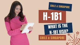 Simple Explanation of the H-1B1 Visa (Chile & Singapore) | Eligibility & Applying for H-1B1 Visas