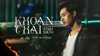 KHOAN THAI (ràng buộc chỉ là một cái cớ) - KHẢI ĐĂNG | HUỲNH VĂN | OFFICIAL MV