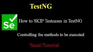 How to Skip test cases in TestNG | TestNG Tamil | Selenium | Controlling the methods to be executed