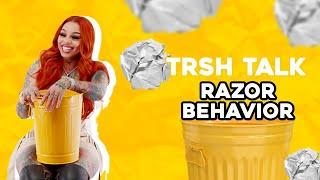 Razor Behavior Sits Talks Being Delusional, Why She Hates Men & So Much More! | TRSH TALK Interview