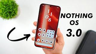 Nothing OS 3.0 Best New Features You Should KNOW - Better Than One UI?