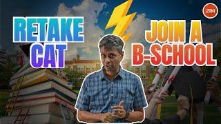 Retake CAT or Join a B-School? The Ultimate Decision Guide! 2IIM