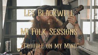 "Trouble on my Mind" - Les Blackwell | MI Folk Sessions