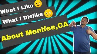 Menifee California - What I Like and What I Dislike