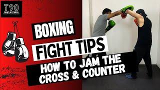 How To Jam The Cross & Counter | Fight Tips | T90 Fight & Fitness | #boxing