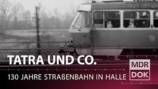 Tatra, Funken, scharfe Kurven - Halles Straßenbahngeschichte | MDR DOK