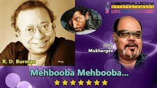 Mehbooba Mehbooba - by Jolly Mukhargee Live - HappyLucky Entertainment