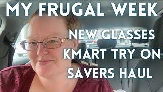 My FRUGAL week / New glasses / Kmart Try On / Savers Haul