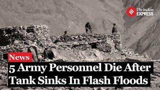 5 Army Personnel Dead After Tank Sinks Due to Flash Floods in Ladakh | Flood In Ladakh