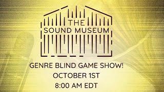 THE SOUND MUSEUM: Genre Blind Game Show!