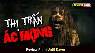 5 Bạn Trẻ Lạc Vào Thị Trấn Đầy Những Sinh Vật Ăn Thịt Người - Review Phim UNTIL DAWN