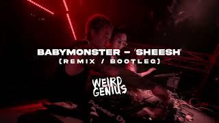 SHEESH - Baby Monster (Weird Genius Remix / Bootleg)