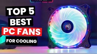 Best PC Fans for Cooling 2025 - (Watch Before You Purchase)