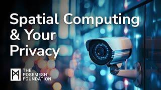 The Truth About Spatial Computing and Your Privacy