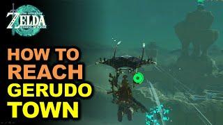 How to Reach Gerudo Town | Legend of Zelda: Tears of the Kingdom