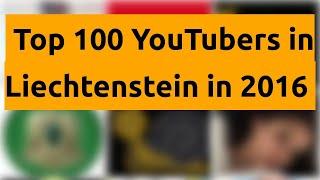    Top 100 YouTubers in Liechtenstein in 2016   