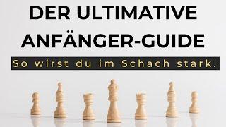 Der Anfänger Guide: So wirst du im Schach stark!