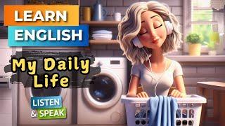 My Daily Life  | Improve Your English | English Listening Skills - Speaking Skills.