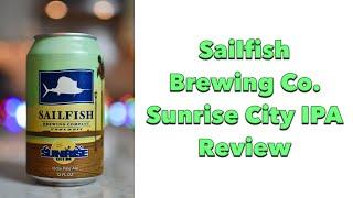 Sailfish Brewing Company Sunrise City IPA Review