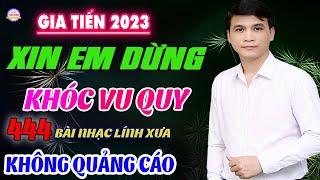 Xin Em Đừng Khóc Vu Quy,️444 Bài Lính Xưa Hay Nhất Đi Cùng Năm Tháng Gia Tiến VỪA XUẤT BẢN CỰC HAY