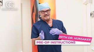 Pre-op tips and suggestions with Dr. Hunsaker - CG Cosmetic surgery