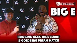 Big E on bringing back the 5 count & his Goldberg dream match now closer to becoming reality | RNPW