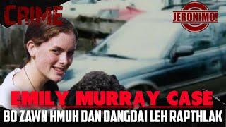 Crime- |Bo zawn hmuh dan dangdai leh rapthlak!| Emily Murray-i Case