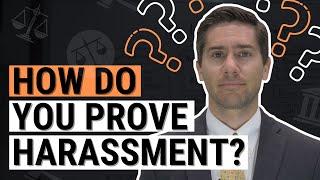 How to Prove Harassment