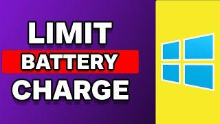 How To Limit Battery Charge Windows 11 (Full Tutorial)