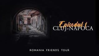 #ROMANIAFRIENDSTOUR - Episodul 1 - Seara in Cluj-Napoca