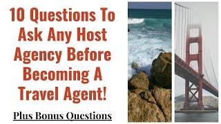 10 Questions To Ask Any Host Agency Before Becoming A Travel Agent With Them! PLUS OUR ANSWERS!