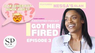 Sunnyinthe6 Pod - Ep 3 I GOT HER FIRED ! | Featuring Nessa's Glam