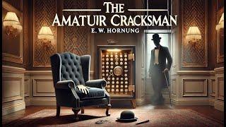 The Amateur Cracksman ️ A Thrilling Gentleman-Thief Adventure by E. W. Hornung