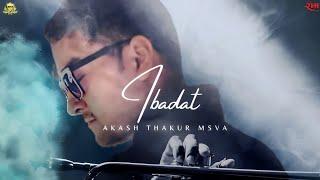 Ibadat | Akash Thakur MSVA | Official Music Video | Album Bhoomi